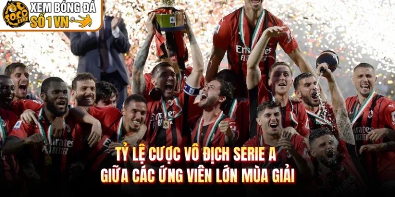 Tỷ Lệ Cược Vô Địch Serie A Giữa Các Ứng Viên Lớn Mùa Giải